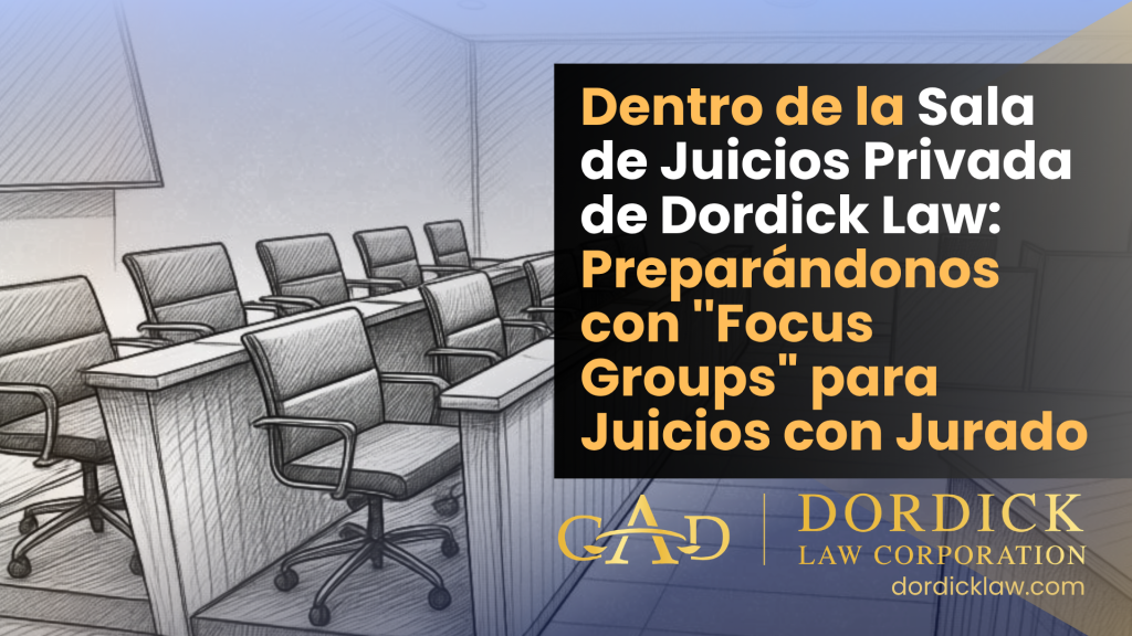 Dentro de la Sala de Juicios Privada de Dordick Law: Preparándonos con ''Focus Groups" para Juicios con Jurado.